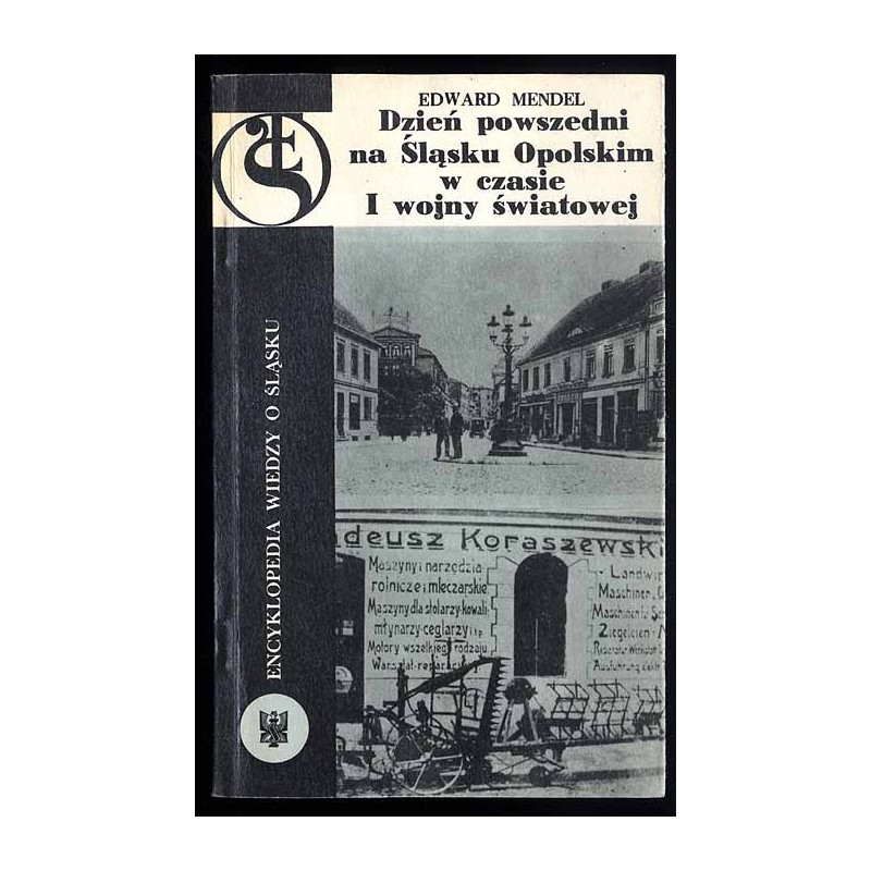 Dzień powszedni na Śląsku Opolskim w czasie I wojny światowej