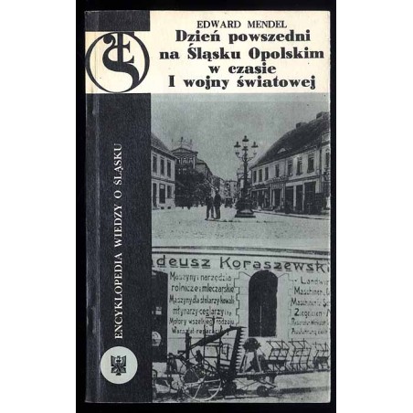 Dzień powszedni na Śląsku Opolskim w czasie I wojny światowej
