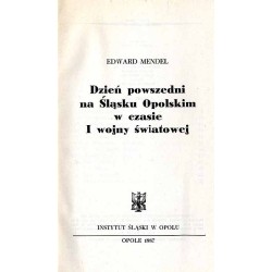 Dzień powszedni na Śląsku Opolskim w czasie I wojny światowej