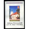 Jubileusz 50-lecia parafii p.w. św. Anny w Szczańcu (historia - tradycje - zabytki)