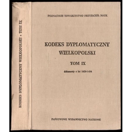 Kodeks dyplomatyczny Wielkopolski. T.9: Zawiera dokumenty nr 1075-1380 z lat 1426-1434