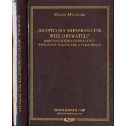 "Miasto ma mieszkańców, wieś obywateli". Kajetana Koźmiana koncepcje wspólnoty politycznej (do 1830 roku)