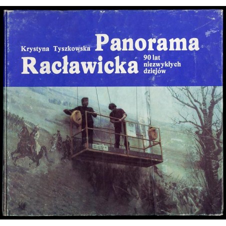 Panorama Racławicka. 90 lat niezwykłych dziejów