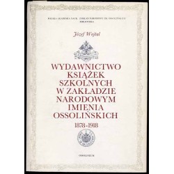 Wydawnictwo Książek Szkolnych w Zakładzie Narodowym imienia Ossolińskich 1878-1918