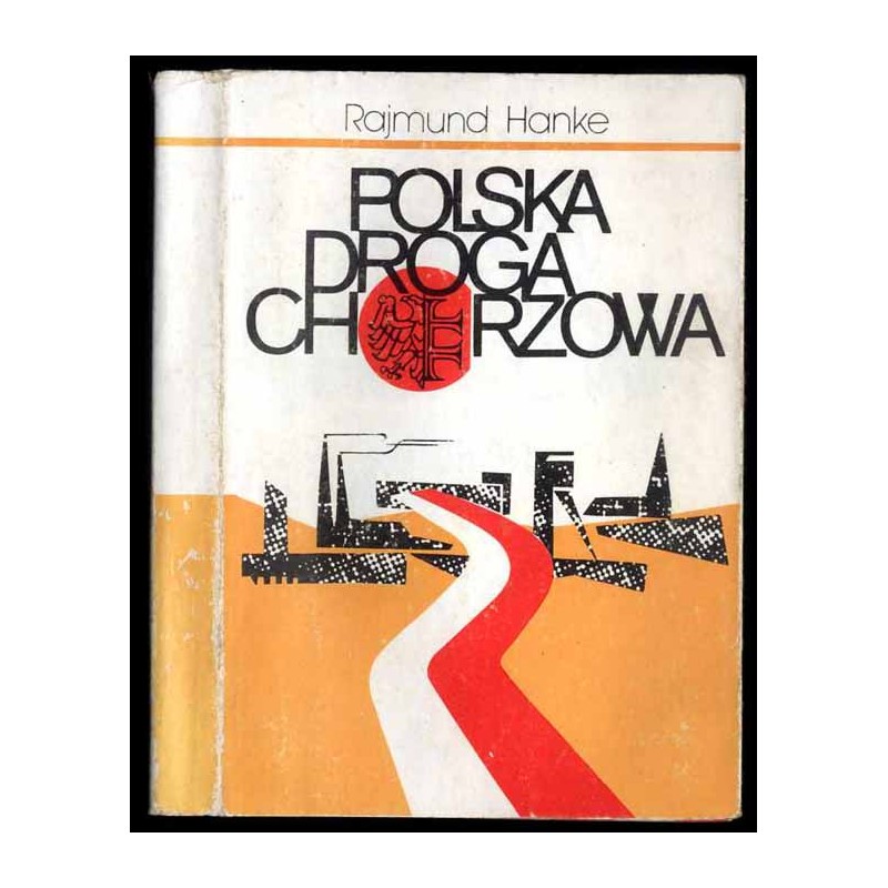 Polska droga Chorzowa. Opowieści z dziejów Chorzowa