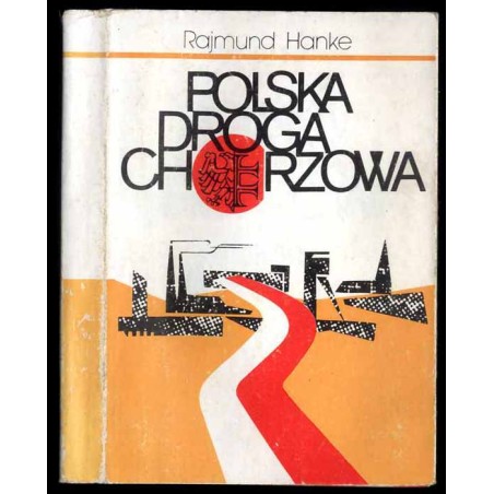 Polska droga Chorzowa. Opowieści z dziejów Chorzowa