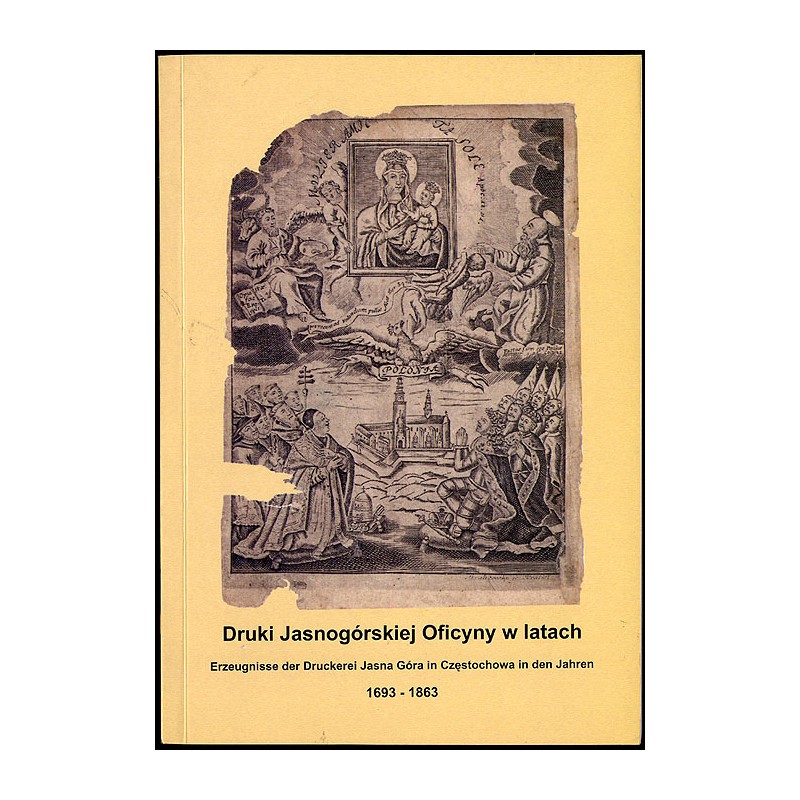 Druki Jasnogórskiej Oficyny w latach 1693-1863  Erzeugnisse der Druckerei Jasna Góra in Częstochowa in den Jahren 1693-1863