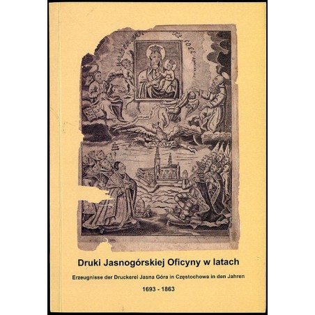 Druki Jasnogórskiej Oficyny w latach 1693-1863  Erzeugnisse der Druckerei Jasna Góra in Częstochowa in den Jahren 1693-1863