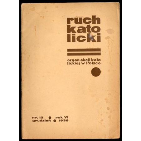 Ruch Katolicki. Organ Akcji Katolickiej w Polsce. R.5 (XII 1936) nr 12