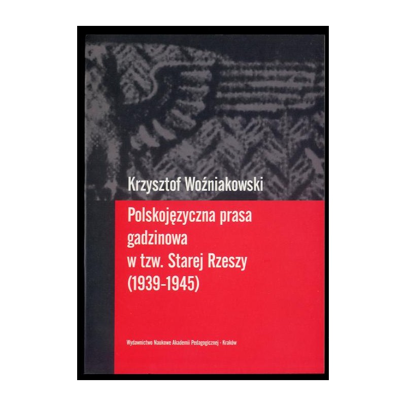 Polskojęzyczna prasa gadzinowa w tzw. Starej Rzeszy (1939-1945)