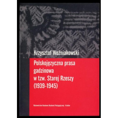 Polskojęzyczna prasa gadzinowa w tzw. Starej Rzeszy (1939-1945)