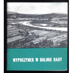 Wypoczynek w Dolinie Raby. Lubień - Myślenice - Gdów