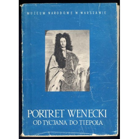 Portret wenecki od Tycjana do Tiepola. Katalog, 15 kwiecień - 30 maj 1956