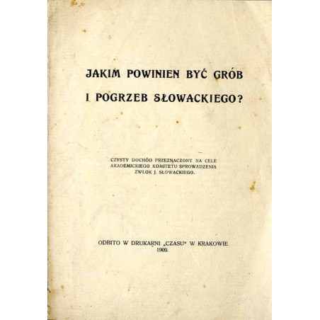 Jakim powinien być grób i pogrzeb Słowackiego?