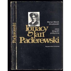 Ignacy Jan Paderewski. Zarys biografii politycznej