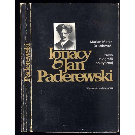 Ignacy Jan Paderewski. Zarys biografii politycznej