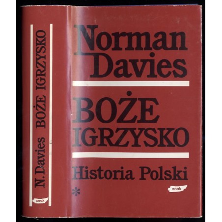 Boże igrzysko. Historia Polski. T.1: Od początków do roku 1795