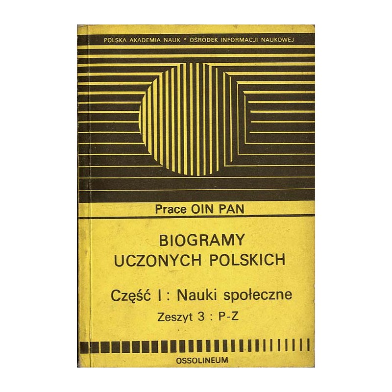 Biogramy uczonych polskich. Materiały o życiu i działalności członków AU w Krakowie, TNW, PAU, PAN. Cz.1: Nauki społeczne. Z.3: