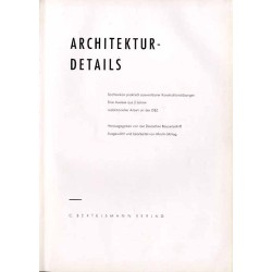 Architektur-Details. Sachlexikon praktisch auswertbarer Konstruktionslösungen. Eine Auslese aus 5 Jahren redaktioneller Arbeit a