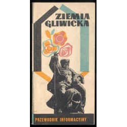 Ziemia gliwicka. Przewodnik - informator