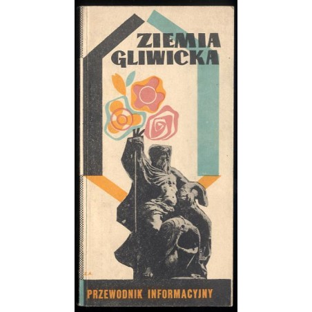 Ziemia gliwicka. Przewodnik - informator