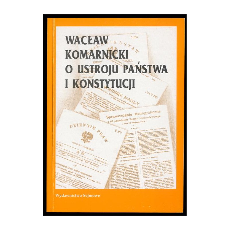 Wacław Komarnicki o ustroju państwa i Konstytucji