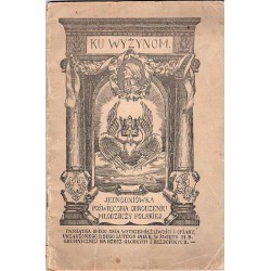 Ku wyżynom. Jednodniówka poświęcona odrodzeniu młodzieży polskiej. [Pamiątka III-ego Dnia Wstrzemięźliwości i Ofiary urządzonego