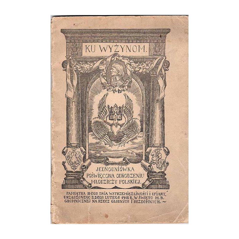 Ku wyżynom. Jednodniówka poświęcona odrodzeniu młodzieży polskiej. [Pamiątka III-ego Dnia Wstrzemięźliwości i Ofiary urządzonego
