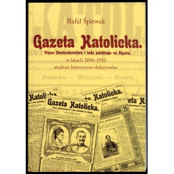"Gazeta Katolicka - pismo duchowieństwa i ludu polskiego na Śląsku" w latach 1896-1910. Studium historyczno-doktrynalne
