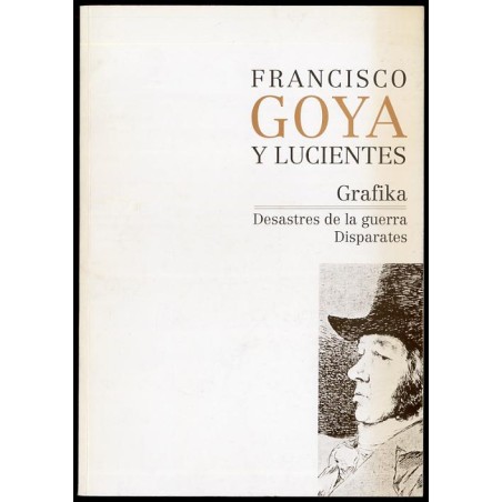 Francisco Goya y Lucientes. Grafika. Desastres de la guerra. Disparates