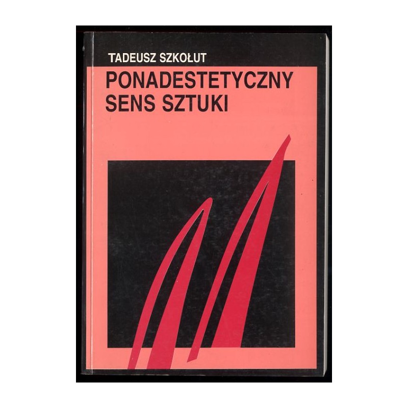Ponadestetyczny sens sztuki. Stanowiska i spory teoretyczne w estetyce rosyjskiej lat 1917-1934