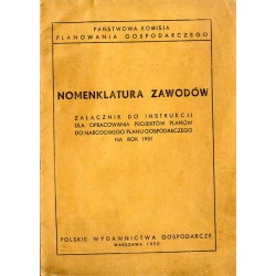 Nomenklatura zawodów. Załącznik do instrukcji dla opracowania projektów planów do Narodowego Planu Gospodarczego na rok 1951