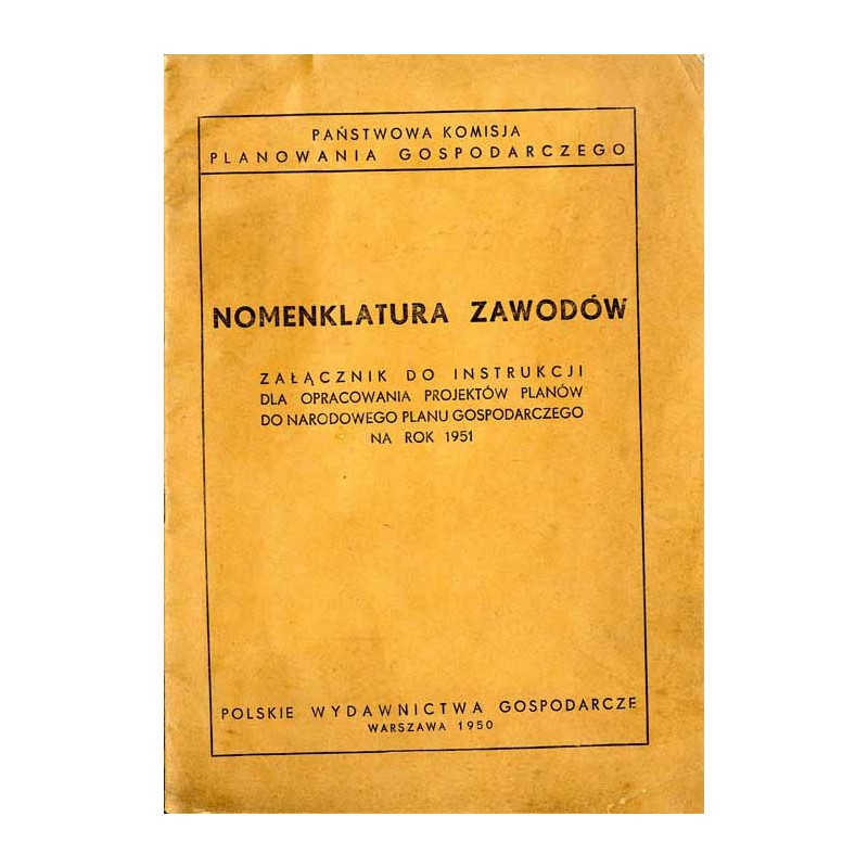 Nomenklatura zawodów. Załącznik do instrukcji dla opracowania projektów planów do Narodowego Planu Gospodarczego na rok 1951