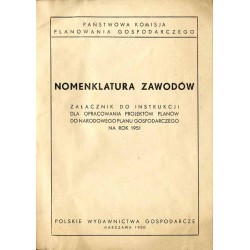 Nomenklatura zawodów. Załącznik do instrukcji dla opracowania projektów planów do Narodowego Planu Gospodarczego na rok 1951