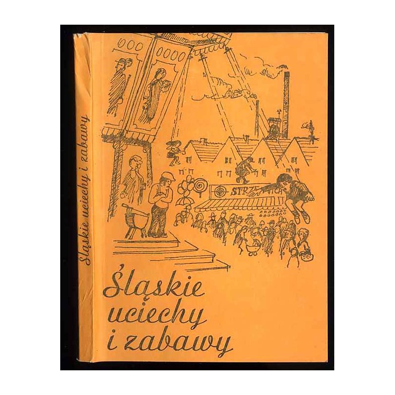 Śląskie uciechy i zabawy. Materiały etnologiczno-folklorystyczne