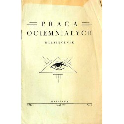 Praca Ociemniałych. Miesięcznik. R. 1 (1937). Nr 1 (Maj 1937)