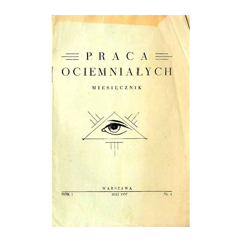 Praca Ociemniałych. Miesięcznik. R. 1 (1937). Nr 1 (Maj 1937)