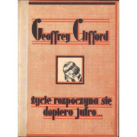 Życie rozpoczyna się dopiero jutro... Powieść utopistyczna Wierbickaja A.: Na rozdrożu Smolarski Mieczysław: Gwiazdy Warny. Po