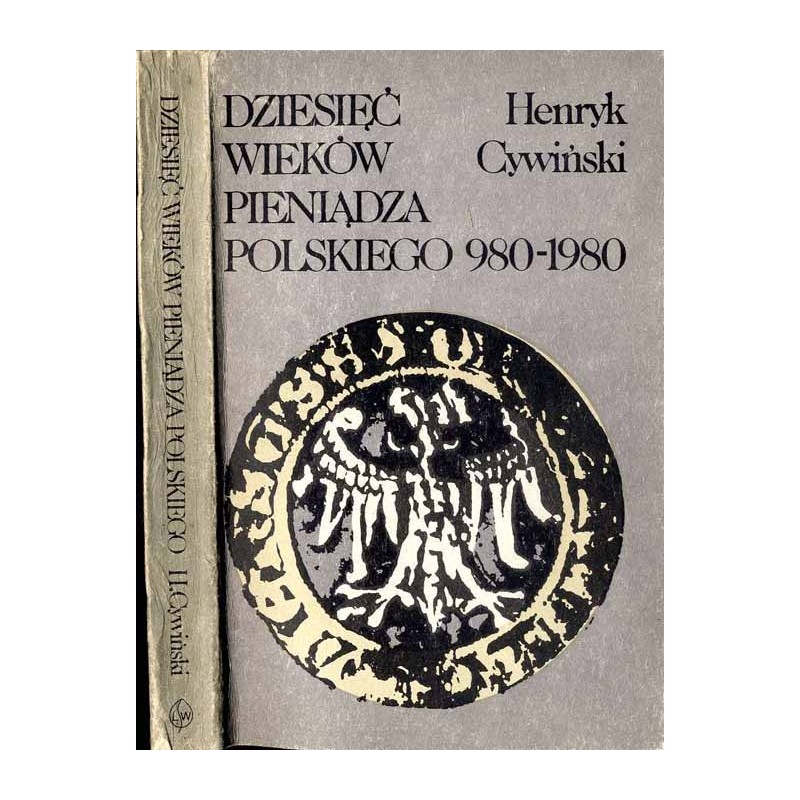 Dziesięć wieków pieniądza polskiego 980-1980