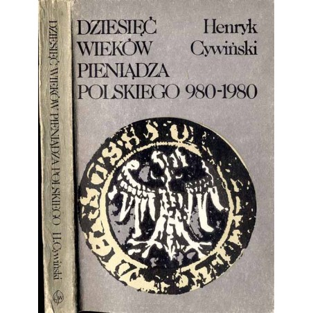 Dziesięć wieków pieniądza polskiego 980-1980