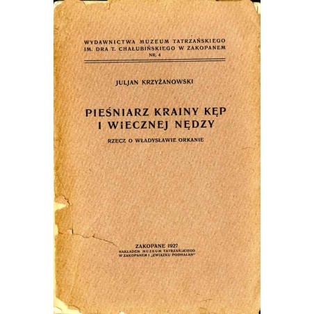 Pieśniarz krainy kęp i wiecznej nędzy. Rzecz o Władysławie Orkanie