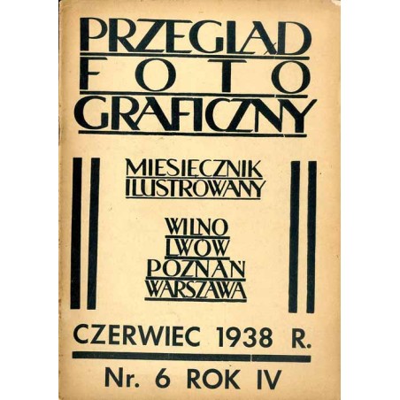 Przegląd Fotograficzny. Miesięcznik ilustrowany. Organ Związku Polskich Towarzystw Fotograficznych, Polskiego T-wa Fotograficzne