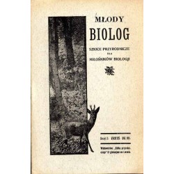 Młody Biolog. Szkice przyrodnicze dla miłośników biologji. R. 1 (1933). Nr 2 (Kwiecień 1933)