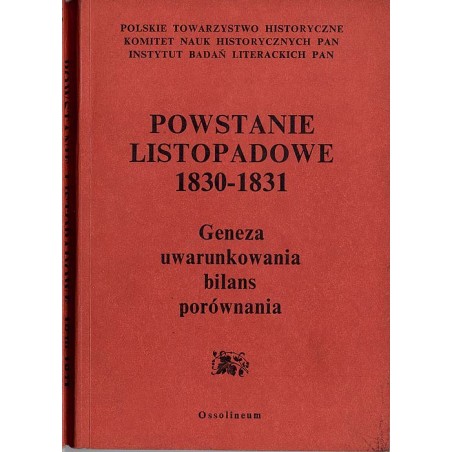 Powstanie listopadowe 1830-1831. Geneza - uwarunkowania - bilans - porównania