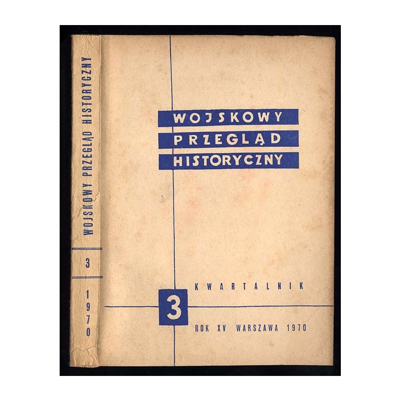 Wojskowy Przegląd Historyczny. R. 15 (1970). Nr 3 (54) (Lipiec - Wrzesień 1970) / Centrum Wyszkolenia Piechoty w Rembertowie / O