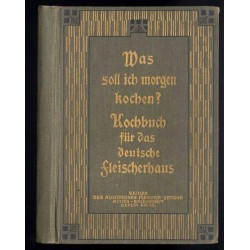 Was soll ich morgen kochen? Beantwortet für einfache bürgerliche Hausmannskost und für die feinere Küche speziell für den Hausha