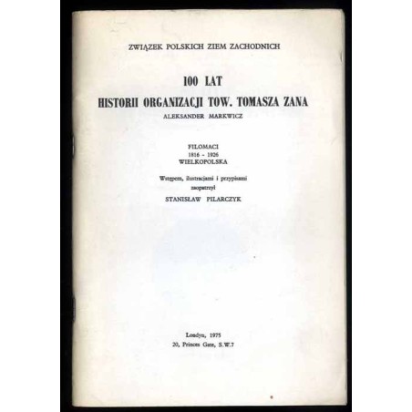 100 lat historii organizacji Tow. Tomasza Zana. Filomaci 1816-1926. Wielkopolska