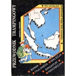 Przewodnik trampingowy. Birma. Tajlandia. Malezja. Singapur. Indonezja