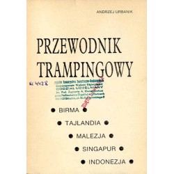 Przewodnik trampingowy. Birma. Tajlandia. Malezja. Singapur. Indonezja