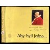 Aby byli jedno... Wybór przemówień